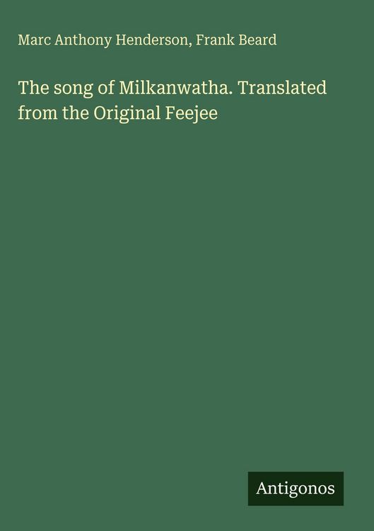 Produktbild: The song of Milkanwatha. Translated from the Original Feejee