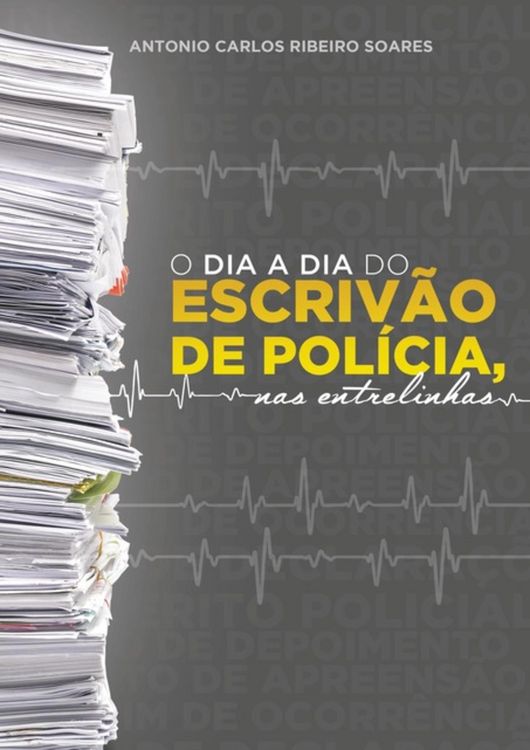 Produktbild: O Dia A Dia Do Escriv&atilde;o De Pol&iacute;cia, Nas Entrelinhas