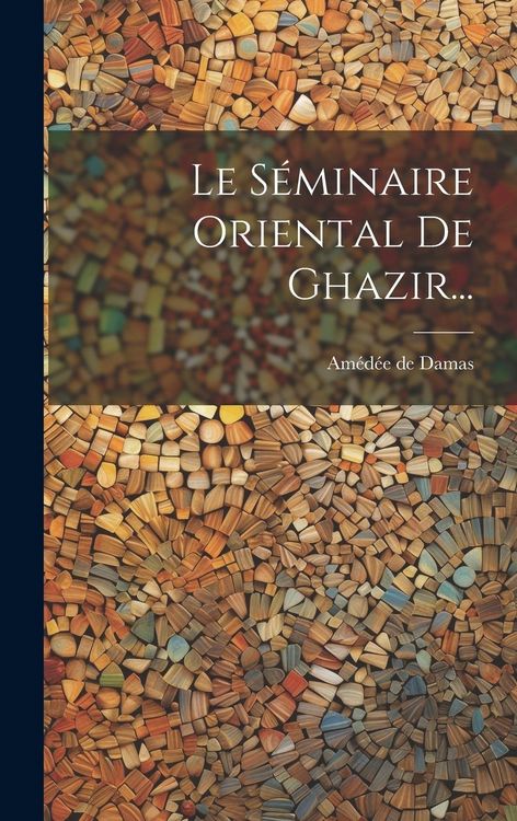 Produktbild: Le S&eacute;minaire Oriental De Ghazir...