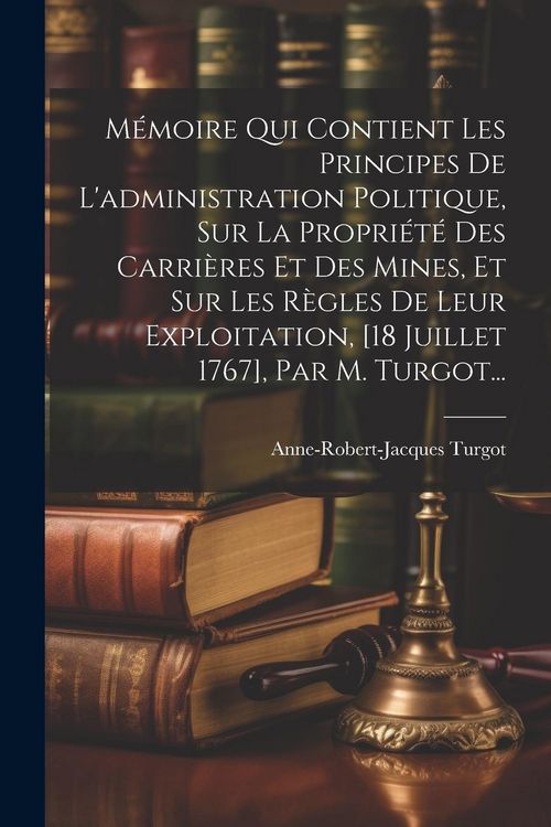 Produktbild: M&eacute;moire Qui Contient Les Principes De L'administration Politique, Sur La Propri&eacute;t&eacute; Des Carri&egrave;res Et Des Mines, Et Sur Les R&egrave;gles De Leur Exploitation,