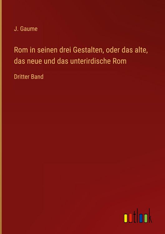 Produktbild: Rom in seinen drei Gestalten, oder das alte, das neue und das unterirdische Rom