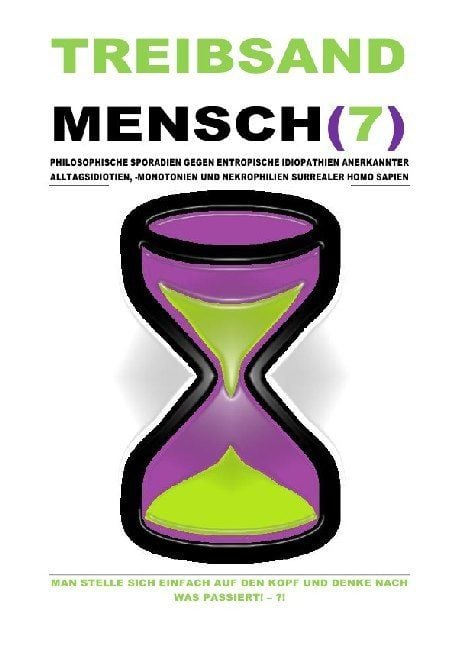 Produktbild: TREIBSANDMENSCH(7) - PHILOSOPHISCHE SPORADIEN GEGEN ENTROPISCHE IDIOPATHIEN SURREALER HOMO SAPIEN