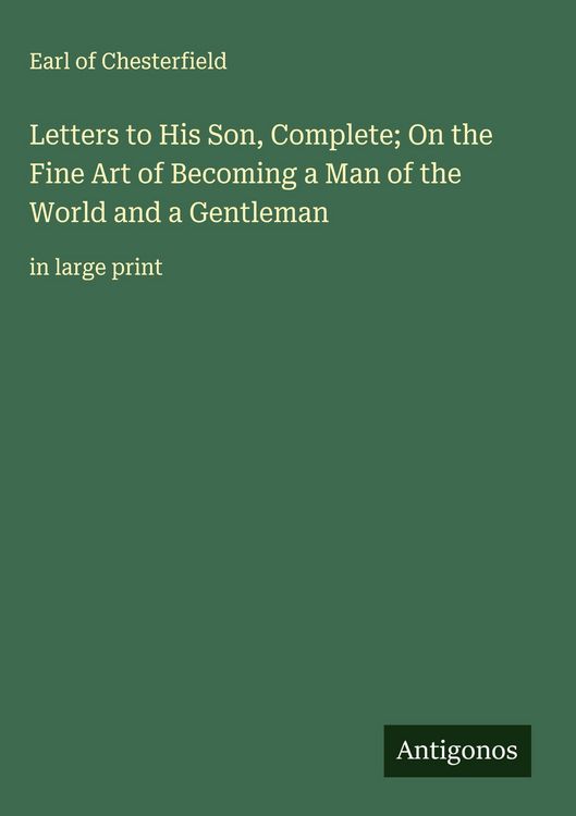 Produktbild: Letters to His Son, Complete; On the Fine Art of Becoming a Man of the World and a Gentleman