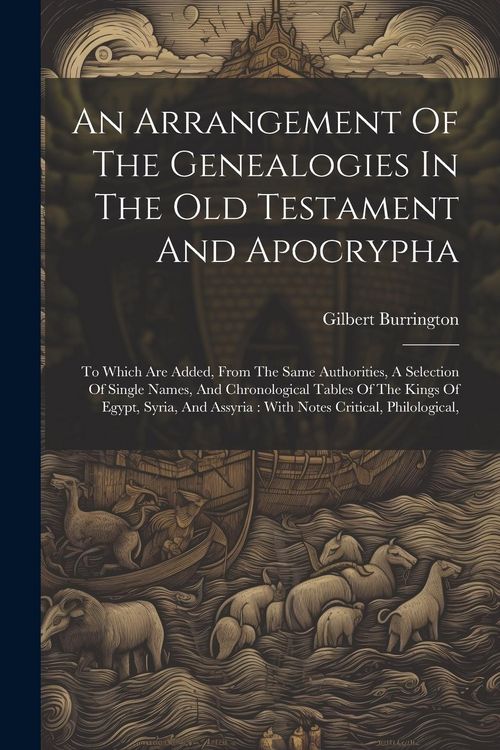 Produktbild: An Arrangement Of The Genealogies In The Old Testament And Apocrypha: To Which Are Added, From The Same Authorities, A Selection Of Single Names, And