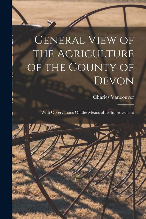 Produktbild: General View of the Agriculture of the County of Devon: With Observations On the Means of Its Improvement