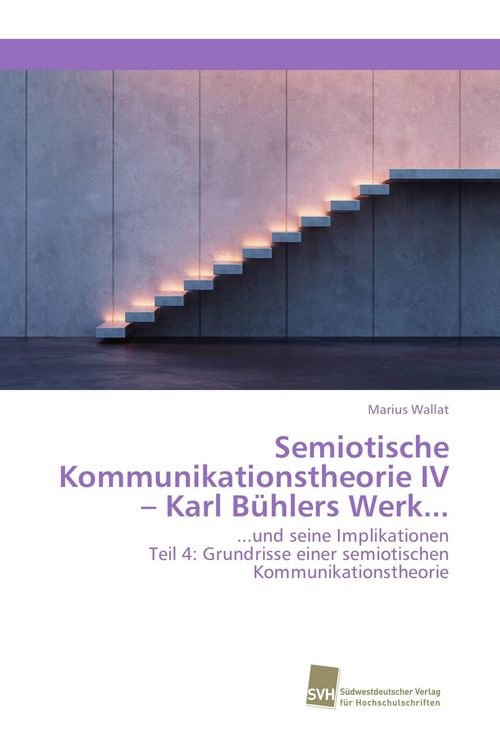 Produktbild: Semiotische Kommunikationstheorie IV - Karl B&uuml;hlers Werk...