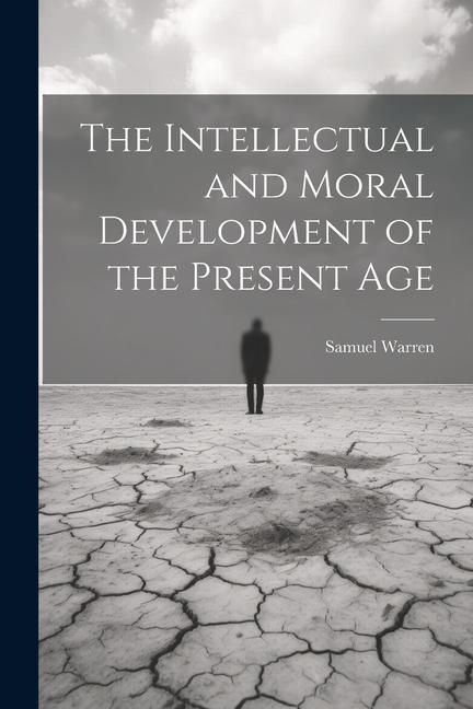 Produktbild: The Intellectual and Moral Development of the Present Age