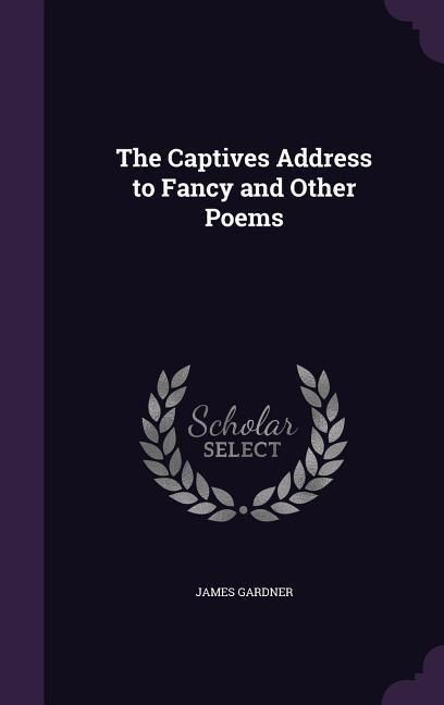 Produktbild: The Captives Address to Fancy and Other Poems