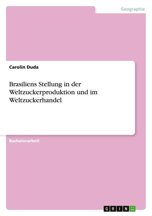 Produktbild: Brasiliens Stellung in der Weltzuckerproduktion und im Weltzuckerhandel