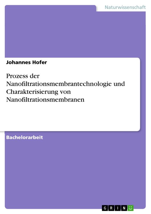 Produktbild: Prozess der Nanofiltrationsmembrantechnologie und Charakterisierung von Nanofiltrationsmembranen