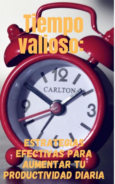 Produktbild: Tiempo valioso: Estrategias efectivas para aumentar tu productividad diaria