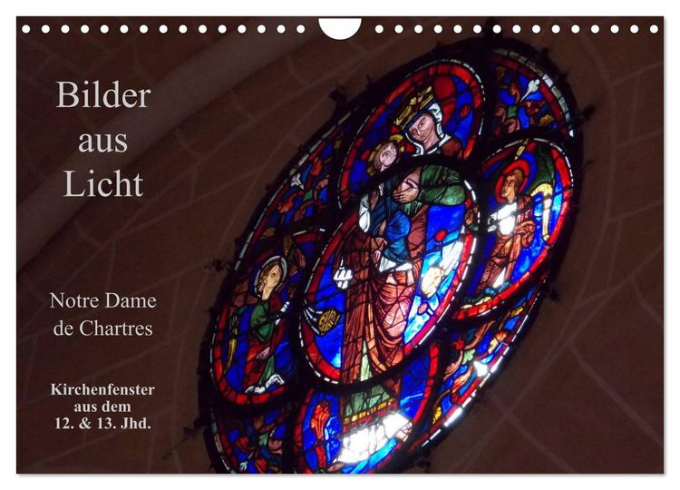 Produktbild: Bilder aus Licht - Notre Dame de Chartres (Wandkalender 2026 DIN A4 quer), CALVENDO Monatskalender