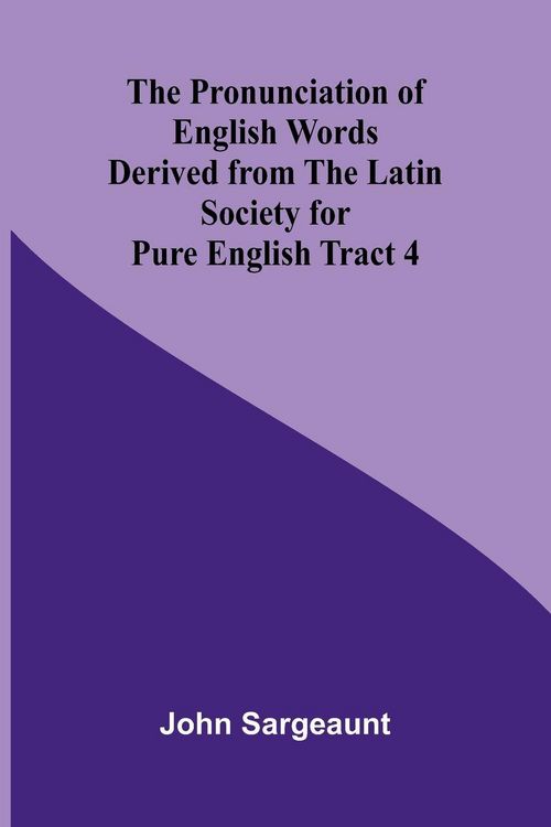 Produktbild: The Pronunciation of English Words Derived from the Latin Society for Pure English Tract 4