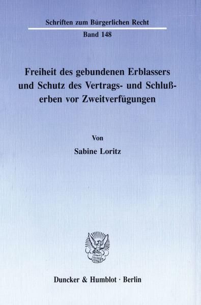 Produktbild: Freiheit des gebundenen Erblassers und Schutz des Vertrags- und Schlu&szlig;erben vor Zweitverf&uuml;gungen.
