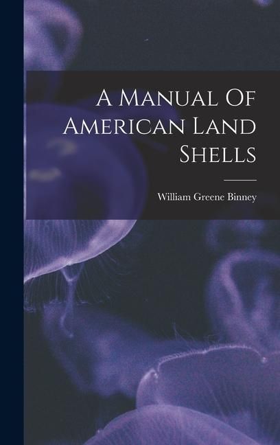 Produktbild: A Manual Of American Land Shells