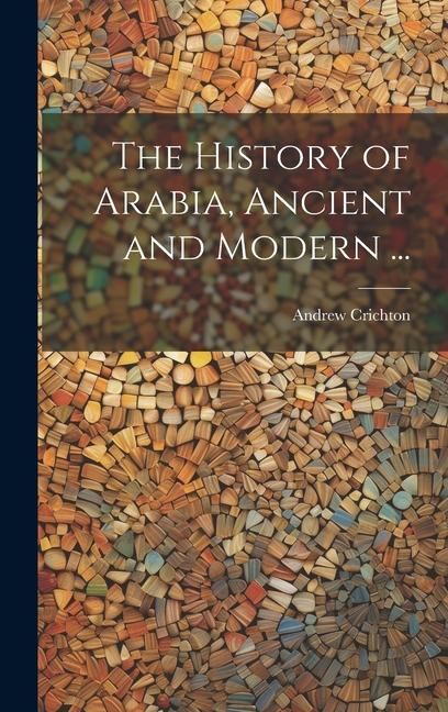 Produktbild: The History of Arabia, Ancient and Modern ...