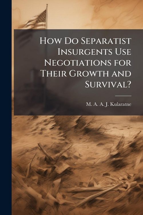 Produktbild: How Do Separatist Insurgents Use Negotiations for Their Growth and Survival?