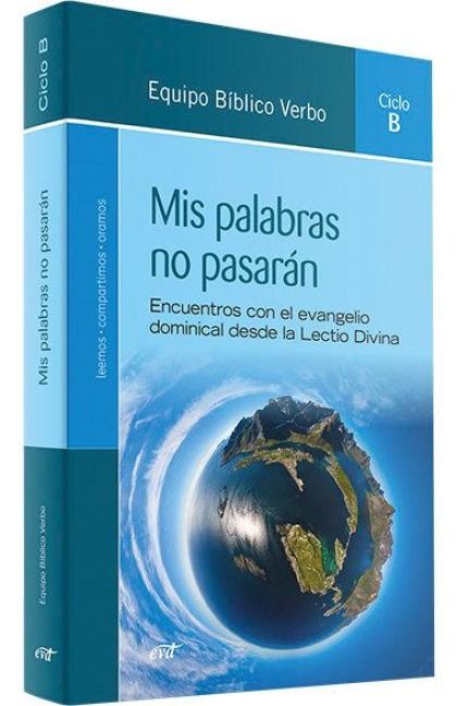 Produktbild: Mis palabras no pasar&aacute;n, ciclo B : encuentros con el evangelio dominical desde la Lectio Divina, ciclo B