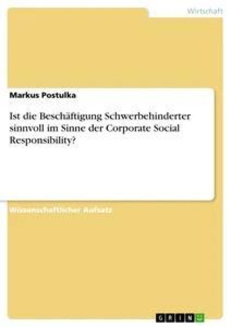 Produktbild: Ist die Besch&auml;ftigung Schwerbehinderter sinnvoll im Sinne der Corporate Social Responsibility?