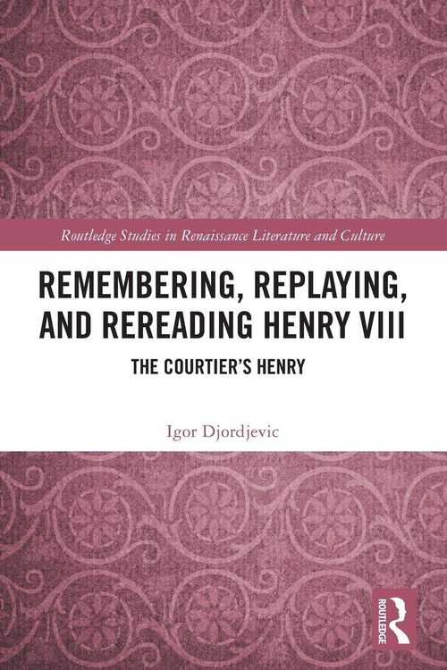 Produktbild: Remembering, Replaying, and Rereading Henry VIII
