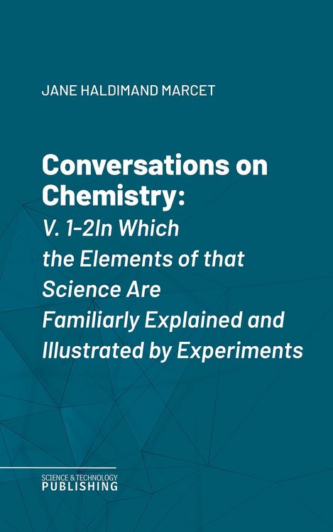 Produktbild: Conversations on Chemistry, V. 1-2In Which the Elements of that Science Are Familiarly Explained and Illustrated by Experiments