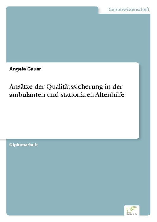Produktbild: Ans&auml;tze der Qualit&auml;tssicherung in der ambulanten und station&auml;ren Altenhilfe