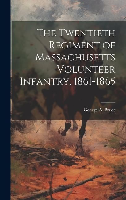 Produktbild: The Twentieth Regiment of Massachusetts Volunteer Infantry, 1861-1865