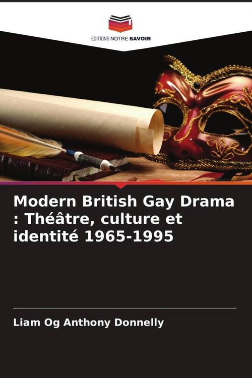 Produktbild: Modern British Gay Drama : Th&eacute;&acirc;tre, culture et identit&eacute; 1965-1995