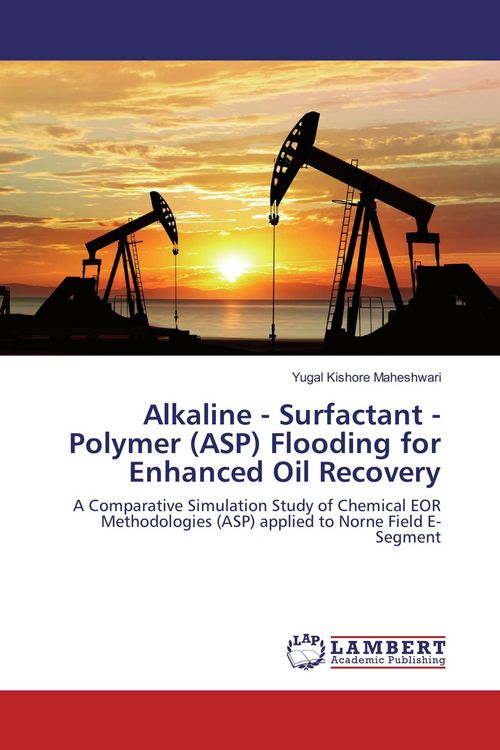 Produktbild: Alkaline - Surfactant - Polymer (ASP) Flooding for Enhanced Oil Recovery