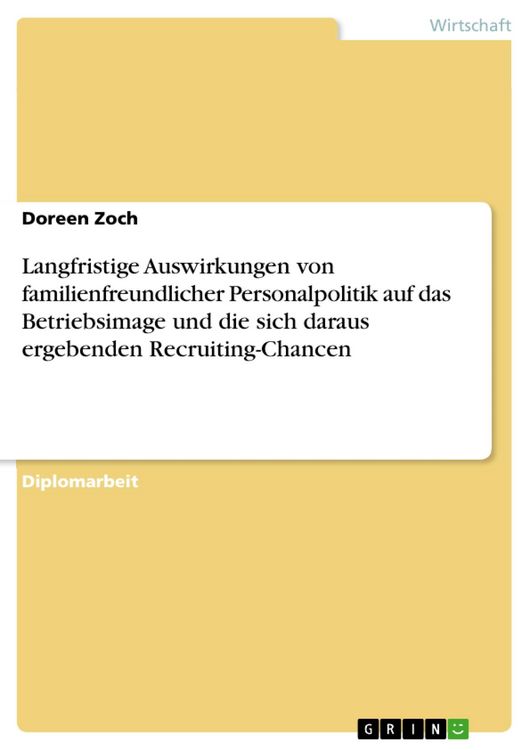 Produktbild: Langfristige Auswirkungen von familienfreundlicher Personalpolitik auf das Betriebsimage und die sich daraus ergebenden Recruiting-Chancen