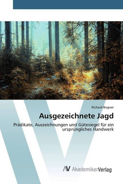 Produktbild: Bogner, R: Ausgezeichnete Jagd