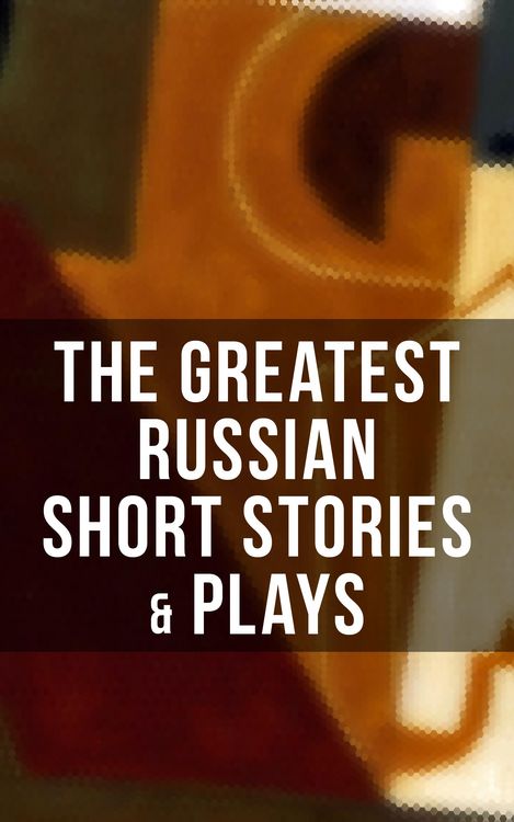 Produktbild: The Greatest Russian Short Stories & Plays