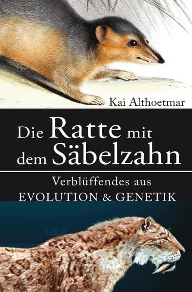 Produktbild: Die Ratte mit dem S&auml;belzahn. Verbl&uuml;ffendes aus Evolution &amp; Genetik