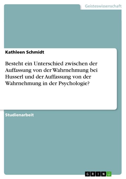 Produktbild: Besteht ein Unterschied zwischen der Auffassung von der Wahrnehmung bei Husserl und der Auffassung von der Wahrnehmung in der Psychologie?