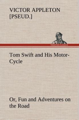 Produktbild: Tom Swift and His Motor-Cycle, or, Fun and Adventures on the Road