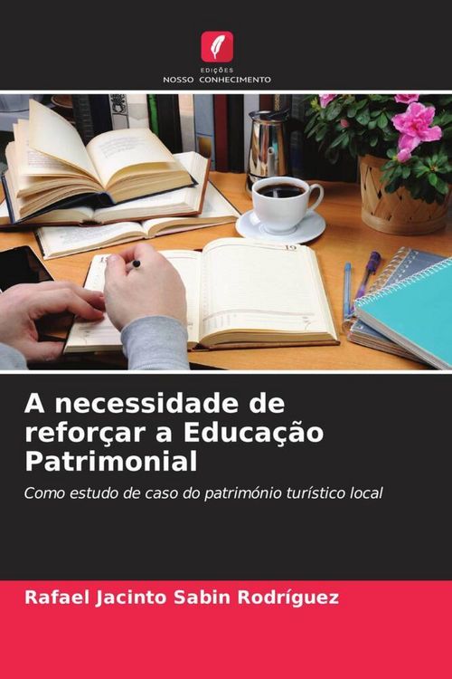 Produktbild: A necessidade de refor&ccedil;ar a Educa&ccedil;&atilde;o Patrimonial