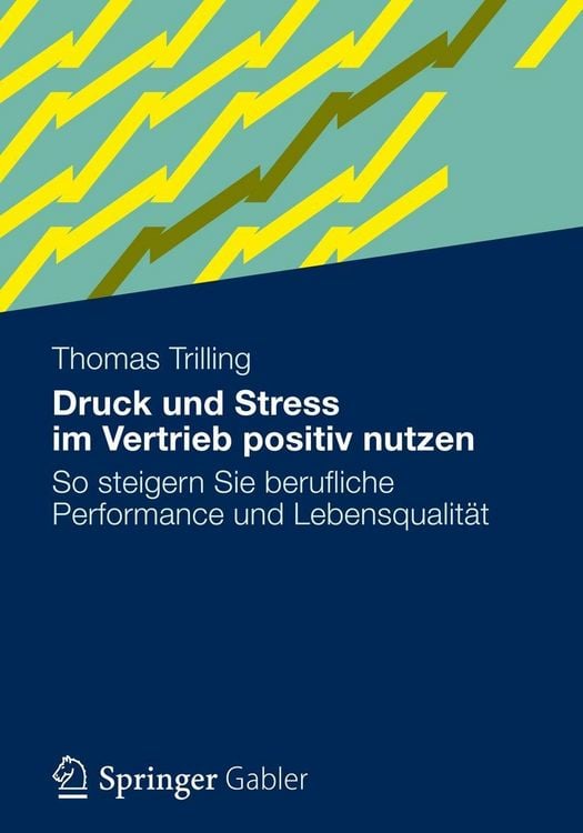 Produktbild: Druck und Stress im Vertrieb positiv nutzen