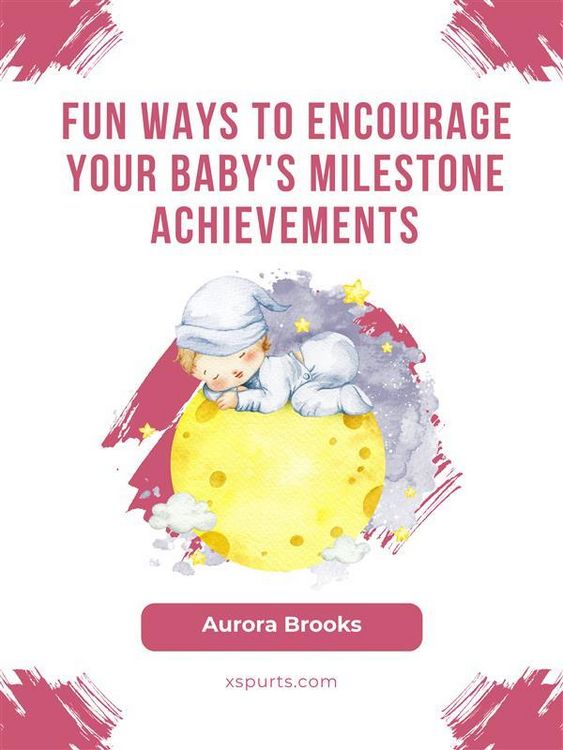 Produktbild: Fun Ways to Encourage Your Baby's Milestone Achievements