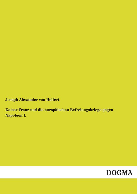 Produktbild: Kaiser Franz und die europ&auml;ischen Befreiungskriege gegen Napoleon I.