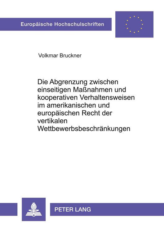 Produktbild: Die Abgrenzung zwischen einseitigen Ma&szlig;nahmen und kooperativen Verhaltensweisen im amerikanischen und europ&auml;ischen Recht der vertikalen Wettbewerbsbeschr&auml;nkungen