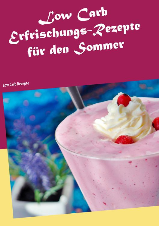 Produktbild: Low Carb Erfrischungs-Rezepte f&uuml;r den Sommer