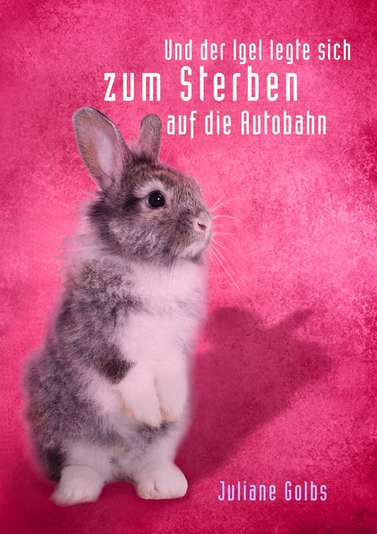 Produktbild: ... und der Igel legte sich zum Sterben auf die Autobahn