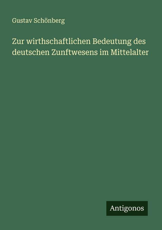 Produktbild: Zur wirthschaftlichen Bedeutung des deutschen Zunftwesens im Mittelalter