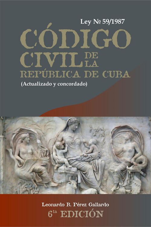 Produktbild: C&oacute;digo Civil de la Rep&uacute;blica de Cuba. Ley 59 de 1987,(actualizado y concordado). 6ta Edici&oacute;n