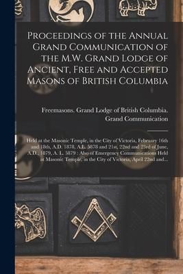 Produktbild: Proceedings of the Annual Grand Communication of the M.W. Grand Lodge of Ancient, Free and Accepted Masons of British Columbia [microform]: Held at th