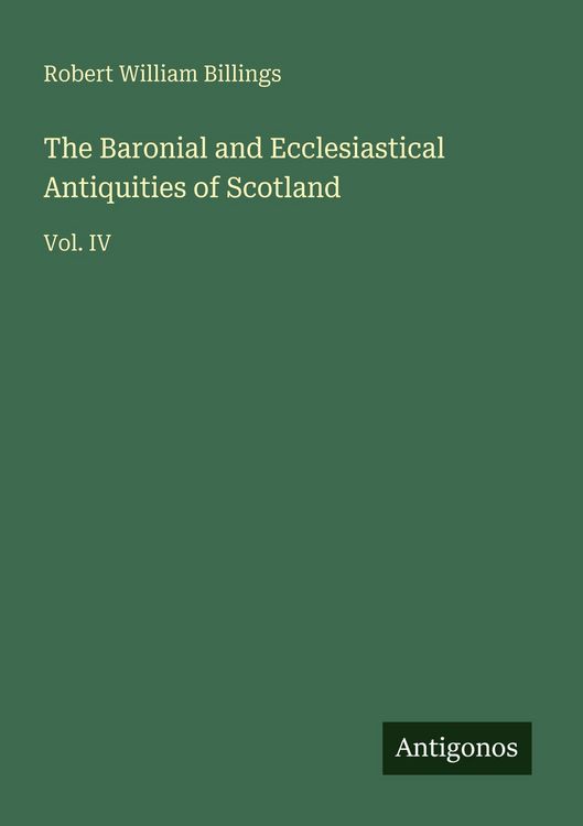Produktbild: The Baronial and Ecclesiastical Antiquities of Scotland