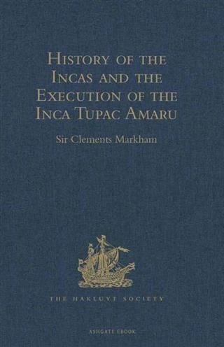 Produktbild: History of the Incas, by Pedro Sarmiento de Gamboa, and the Execution of the Inca Tupac Amaru, by Captain Baltasar de Ocampo