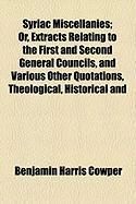 Produktbild: Syriac Miscellanies; Or, Extracts Relating to the First and Second General Councils, and Various Other Quotations, Theological, Historical and