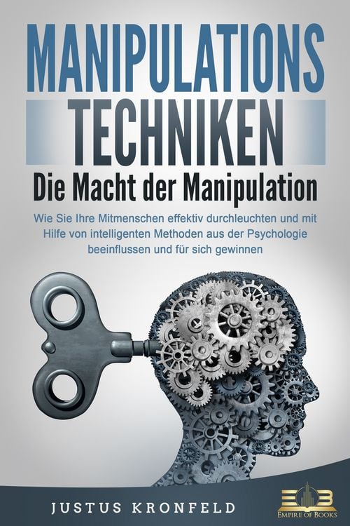 Produktbild: MANIPULATIONSTECHNIKEN - Die Macht der Manipulation: Wie Sie Ihre Mitmenschen ef