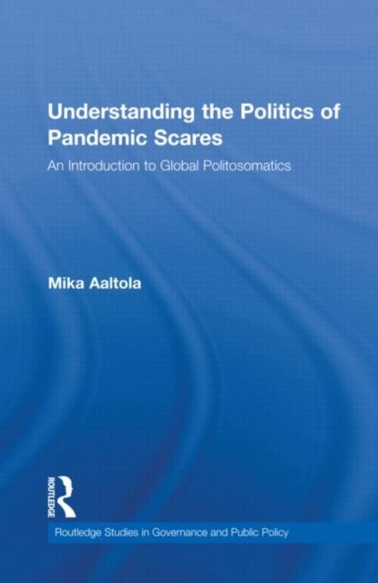 Produktbild: Aaltola, M: Understanding the Politics of Pandemic Scares